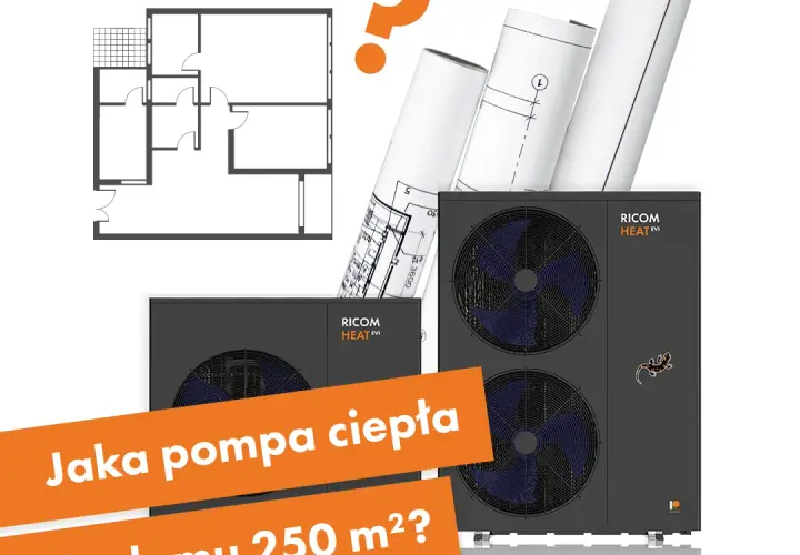 Jaka pompa ciepła do domu 250m2? Uniknij kosztownych błędów